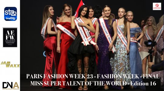 PARIS FASHION WEEK 23 - FASHION WEEK - FINAL MISS SUPER TALENT OF THE WORLD - Edition 16